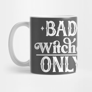 Bad Witches Only Mug